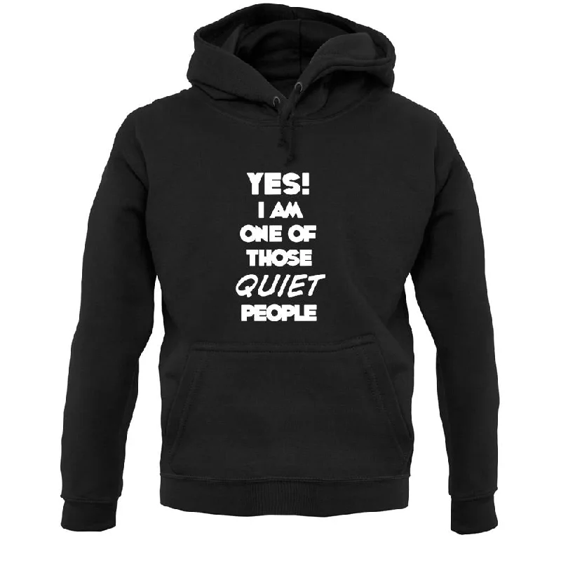 Yes! I Am One Of Those Quiet People Unisex Hoodie Hoodie with Typography Text Message